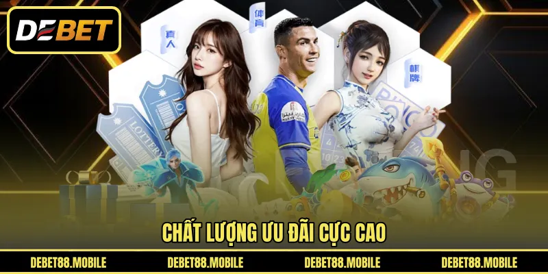 Chất lượng ưu đãi cực cao