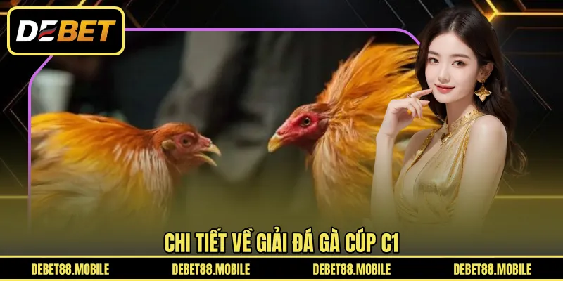 Chi tiết về giải Đá Gà Cúp C1