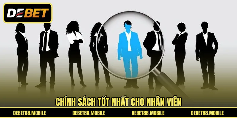 Chính sách tốt nhất cho nhân viên 