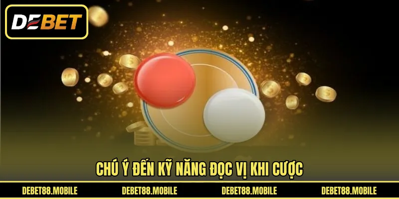 Chú ý đến kỹ năng đọc vị khi cược 