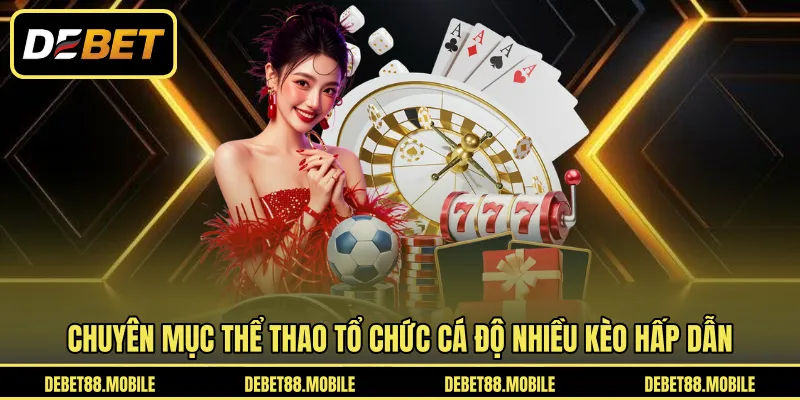 Chuyên mục thể thao tổ chức cá độ nhiều kèo hấp dẫn