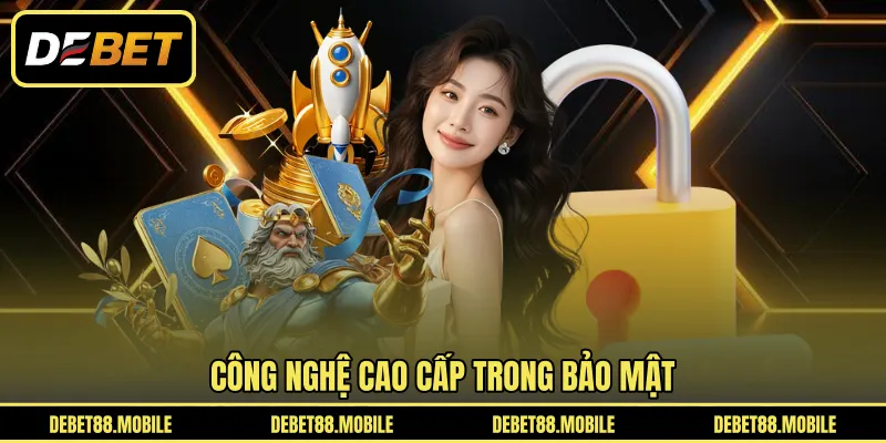 Công nghệ cao cấp trong bảo mật 