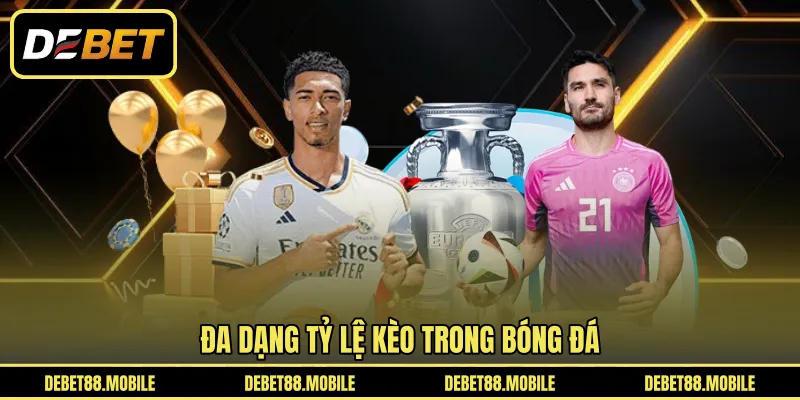 Đa dạng tỷ lệ kèo trong bóng đá 