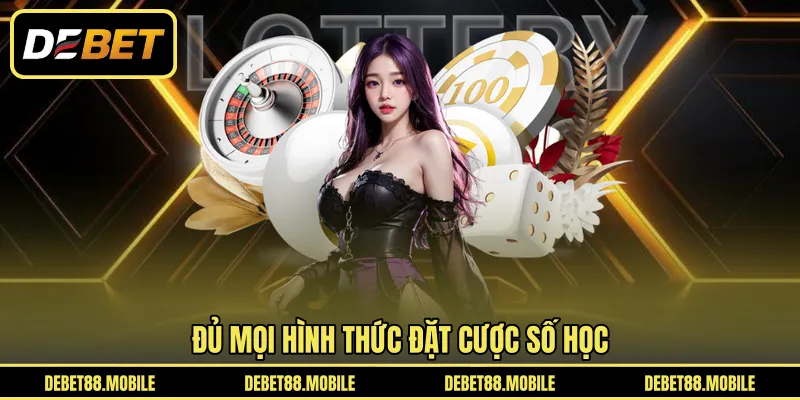 Đủ mọi hình thức đặt cược số học 