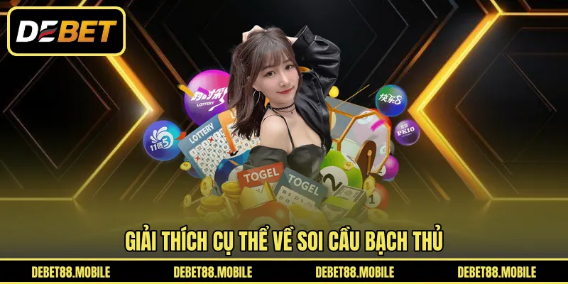 Giải thích cụ thể về soi cầu bạch thủ