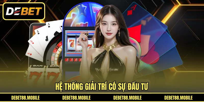 Hệ thống giải trí có sự đầu tư