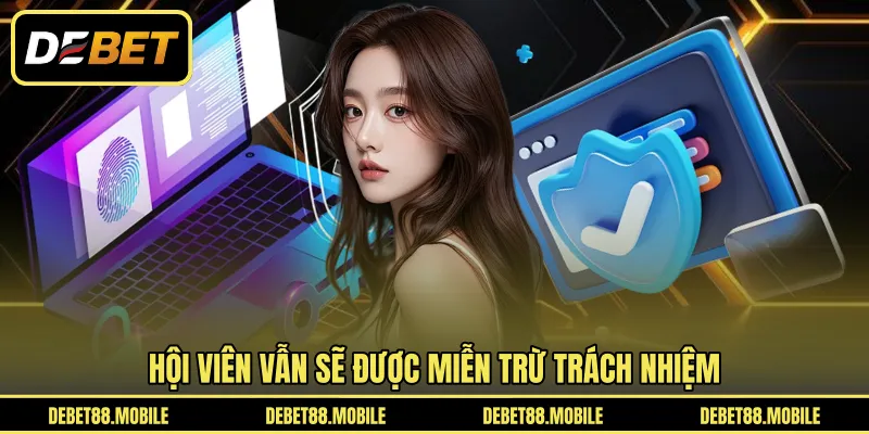 Hội viên vẫn sẽ được miễn trừ trách nhiệm