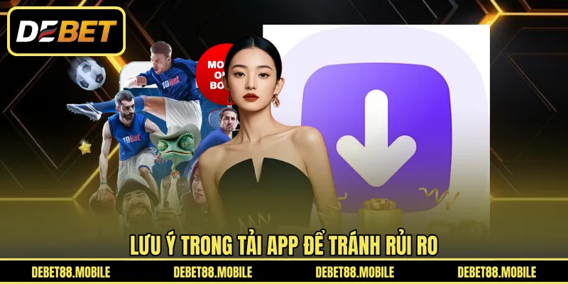 Lưu ý trong tải app để tránh rủi ro