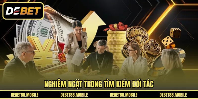 Nghiêm ngặt trong tìm kiếm đối tác 