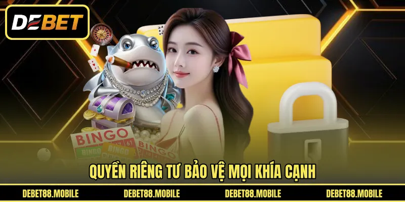 Quyền riêng tư bảo vệ mọi khía cạnh