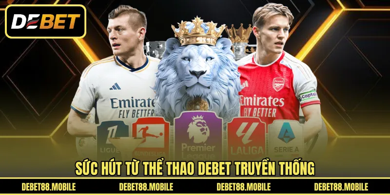Sức hút từ Thể Thao DEBET truyền thống 