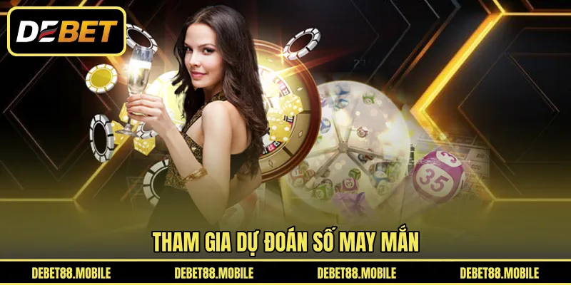 Tham gia dự đoán số may mắn 