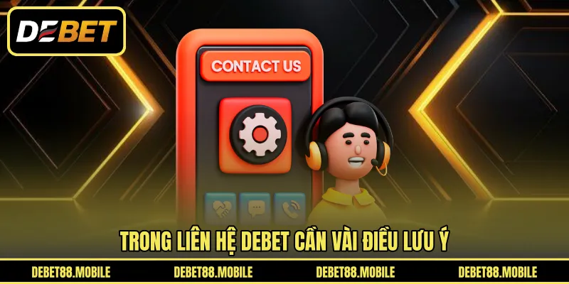 Trong liên hệ DEBET cần vài điều lưu ý 