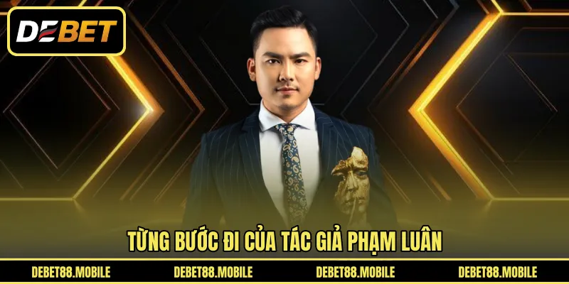 Từng bước đi của tác giả Phạm Luân